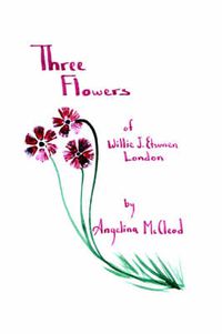 Cover image for Three Flowers of Willie J. Etsunen London