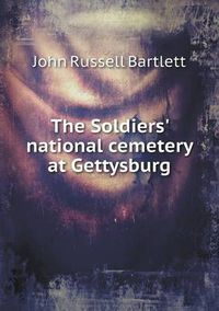 Cover image for The Soldiers' national cemetery at Gettysburg