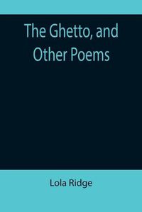 Cover image for The Ghetto, and Other Poems