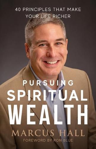 Cover image for Pursuing Spiritual Wealth: 40 Principles That Make Your Life Richer