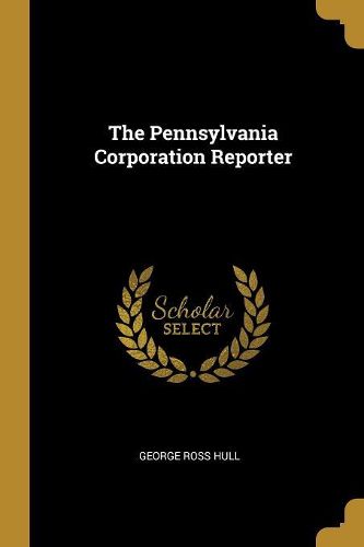 Cover image for The Pennsylvania Corporation Reporter