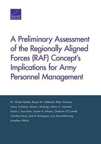 Cover image for A Preliminary Assessment of the Regionally Aligned Forces (RAF) Concept's Implications for Army Personnel Management