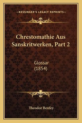 Chrestomathie Aus Sanskritwerken, Part 2: Glossar (1854)