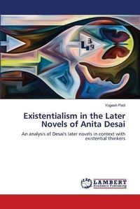 Cover image for Existentialism in the Later Novels of Anita Desai