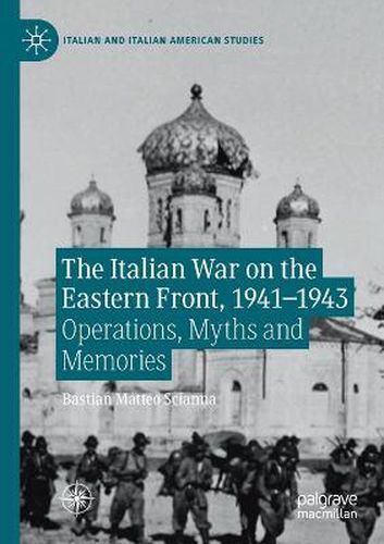 Cover image for The Italian War on the Eastern Front, 1941-1943: Operations, Myths and Memories