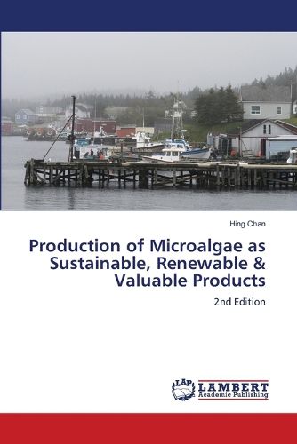 Cover image for Production of Microalgae as Sustainable, Renewable & Valuable Products