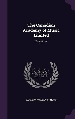 Cover image for The Canadian Academy of Music Limited: Toronto. --