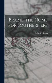 Cover image for Brazil, the Home for Southerners