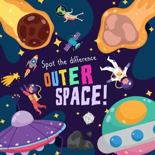 Cover image for Spot the Difference - Outer Space!: A Fun Search and Solve Picture Book for 3-6 Year Olds