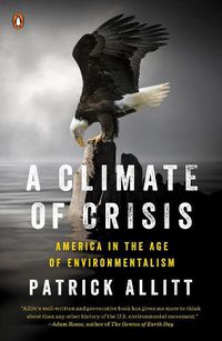 Cover image for A Climate Of Crisis: America in the Age of Environmentalism