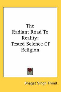 Cover image for The Radiant Road to Reality: Tested Science of Religion