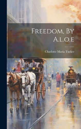 Cover image for Freedom, By A.l.o.e