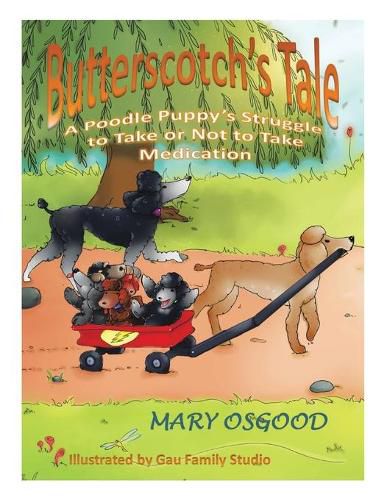 Cover image for Butterscotch's Tale: A Poodle Puppy's Struggle to Take or Not to Take Medication for ADHD