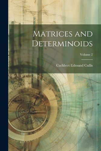 Cover image for Matrices and Determinoids; Volume 2