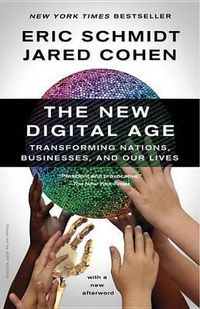 Cover image for The New Digital Age: Transforming Nations, Businesses, and Our Lives