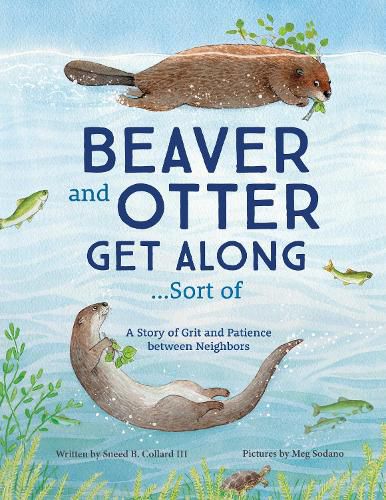 Beaver and Otter Get Along...Sort of: A Story of Grit and Patience between Neighbors