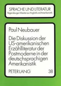 Cover image for Die Diskussion Der Us-Amerikanischen Erzaehlliteratur Der Postmoderne in Der Deutschsprachigen Amerikanistik