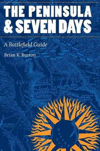 Cover image for The Peninsula and Seven Days: A Battlefield Guide