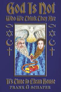 Cover image for God Is Not Who We Think They Are