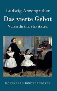 Cover image for Das vierte Gebot: Volksstuck in vier Akten