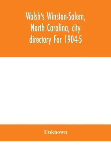 Cover image for Walsh's Winston-Salem, North Carolina, city directory For 1904-5