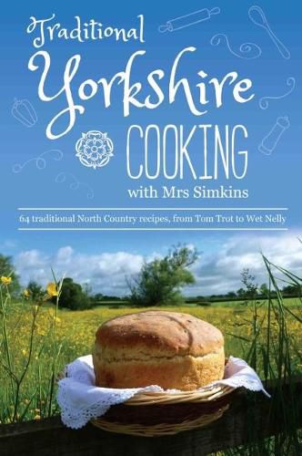 Cover image for Traditional Yorkshire Cooking: featuring more than 60 traditional North Country recipes