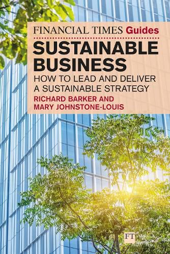 The Financial Times Guide to Sustainable Business: How to lead and deliver a sustainable strategy