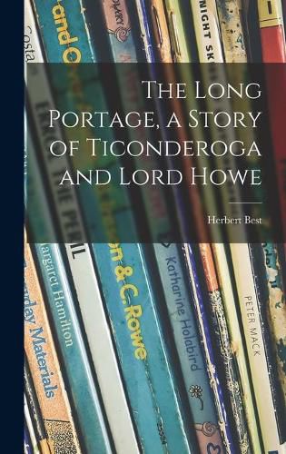 Cover image for The Long Portage, a Story of Ticonderoga and Lord Howe