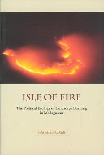 Cover image for Isle of Fire: The Political Ecology of Landscape Burning in Madagascar