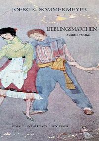 Cover image for Lieblingsmarchen: Andersen, 1001 Nacht, von Arnim, Bechstein, Brentano, de la Motte Fouque, Bruder Grimm, Hauff, Hebel, Hoffmann, Hofmannsthal, JS, Keller, Moerike, von Sternberg, Stevenson, Storm.