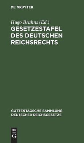 Cover image for Gesetzestafel Des Deutschen Reichsrechts: Systematisch Geordnete Nachweisung Des Zur Zeit Geltenden Reichsrechts