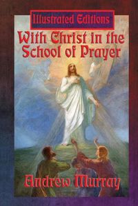 Cover image for With Christ in the School of Prayer (Illustrated Edition)