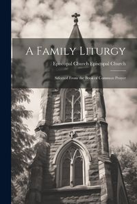 Cover image for A Family Liturgy