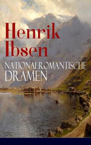 Cover image for Henrik Ibsen: Nationalromantische Dramen: Frau Inger auf  strot + Das Fest auf Solhaug (Mit Biografie des Autors)