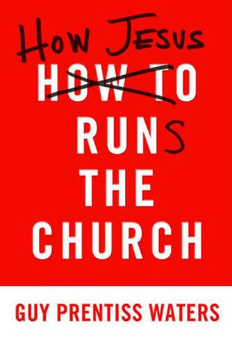 Cover image for How Jesus Runs the Church