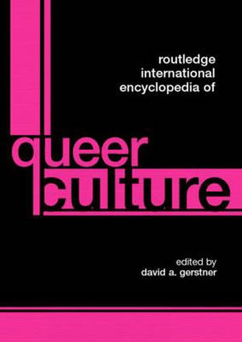 Cover image for Routledge International Encyclopedia of Queer Culture