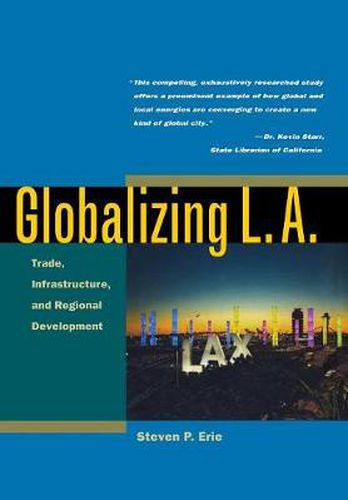 Cover image for Globalizing L.A.: Trade, Infrastructure, and Regional Development