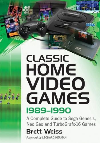 Classic Home Video Games, 1989-1990: A Complete Guide to Sega Genesis, Neo Geo and TurboGrafx-16 Games