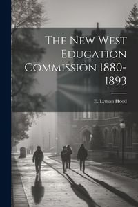 Cover image for The New West Education Commission 1880-1893