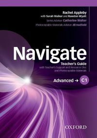 Cover image for Navigate: C1 Advanced: Teacher's Guide with Teacher's Support and Resource Disc