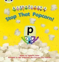 Cover image for Bug Club Phonics Alphablocks Reception Phase 3 Set 10 Stop That Popcorn!