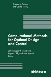 Cover image for Computational Methods for Optimal Design and Control: Proceedings of the AFOSR Workshop on Optimal Design and Control Arlington, Virginia 30 September-3 October, 1997