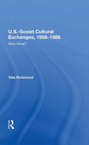 Cover image for U.S.-Soviet Cultural Exchanges, 1958-1986: Who Wins?