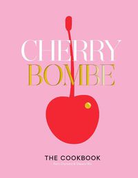 Cover image for Cherry Bombe: The Cookbook