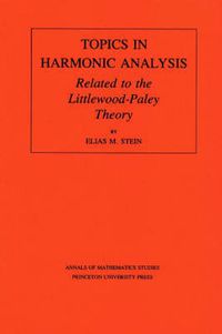 Cover image for Topics in Harmonic Analysis Related to the Littlewood-Paley Theory. (AM-63), Volume 63