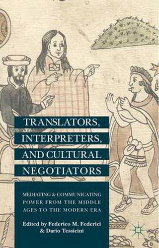 Cover image for Translators, Interpreters, and Cultural Negotiators: Mediating and Communicating Power from the Middle Ages to the Modern Era