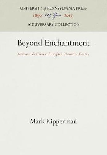 Cover image for Beyond Enchantment: German Idealism and English Romantic Poetry