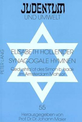 Synagogale Hymnen: Qedushta'ot Des Simon B. Isaak Im Amsterdam Mahsor