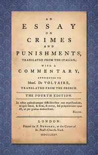 Cover image for An Essay on Crimes and Punishments: Translated from the Italian; With a Commentary Attributed to Mons. de Voltaire, Translated from the French (1775)