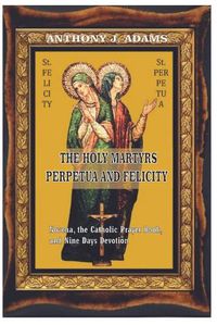 Cover image for The Holy Martyrs Perpetua and Felicity